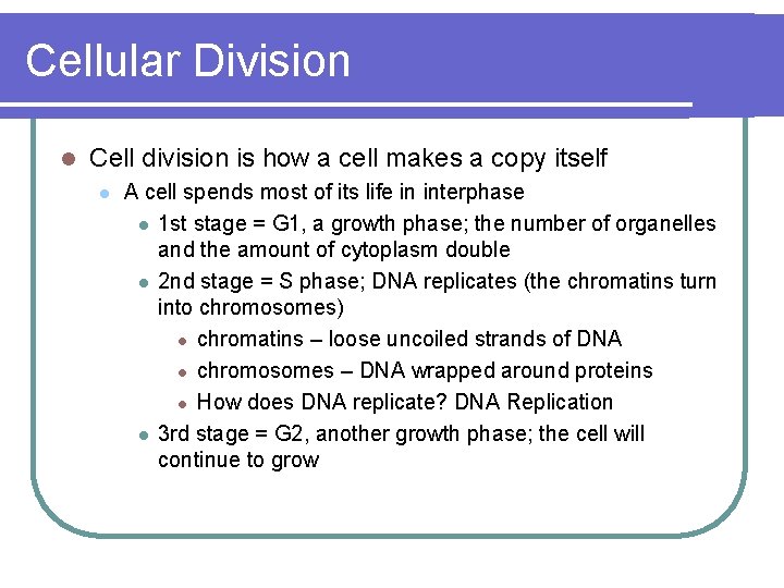 Cellular Division l Cell division is how a cell makes a copy itself l