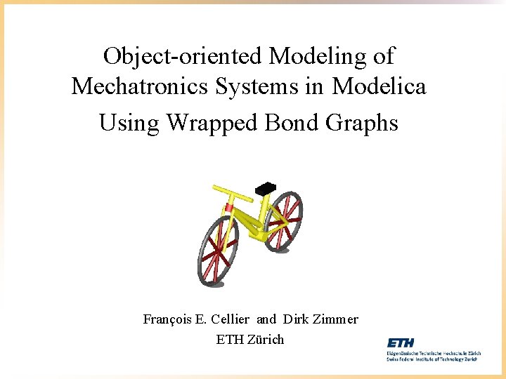 Object-oriented Modeling of Mechatronics Systems in Modelica Using Wrapped Bond Graphs François E. Cellier