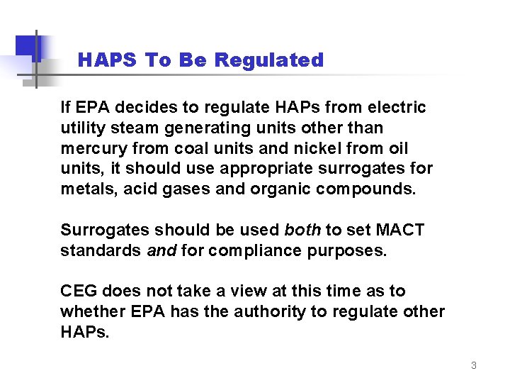 HAPS To Be Regulated If EPA decides to regulate HAPs from electric utility steam