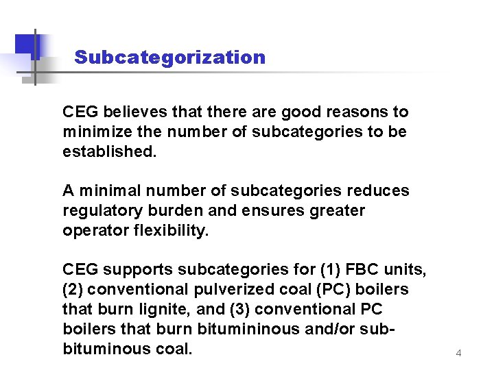 Subcategorization CEG believes that there are good reasons to minimize the number of subcategories