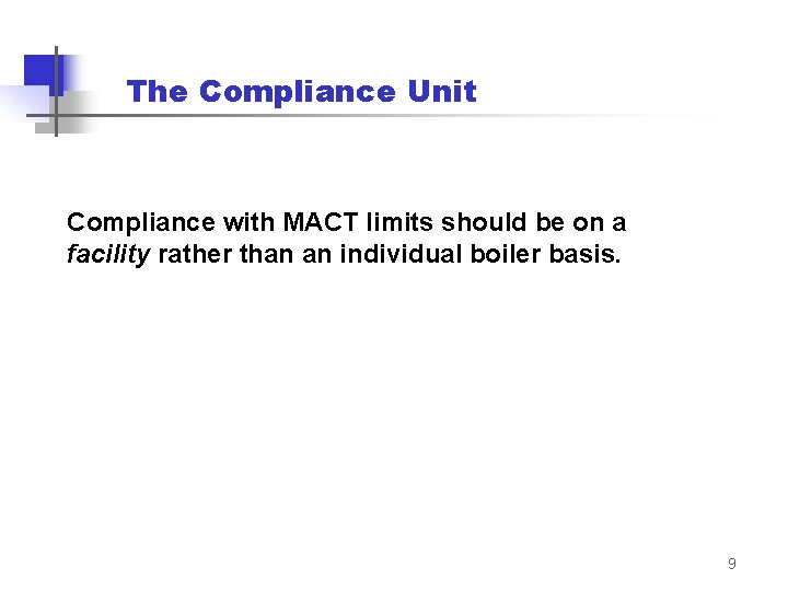 The Compliance Unit Compliance with MACT limits should be on a facility rather than