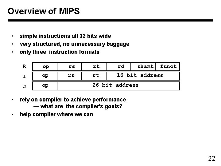 Overview of MIPS • • • simple instructions all 32 bits wide very structured, Overview of MIPS • • • simple instructions all 32 bits wide very structured,