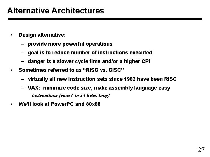 Alternative Architectures • Design alternative: – provide more powerful operations – goal is to Alternative Architectures • Design alternative: – provide more powerful operations – goal is to