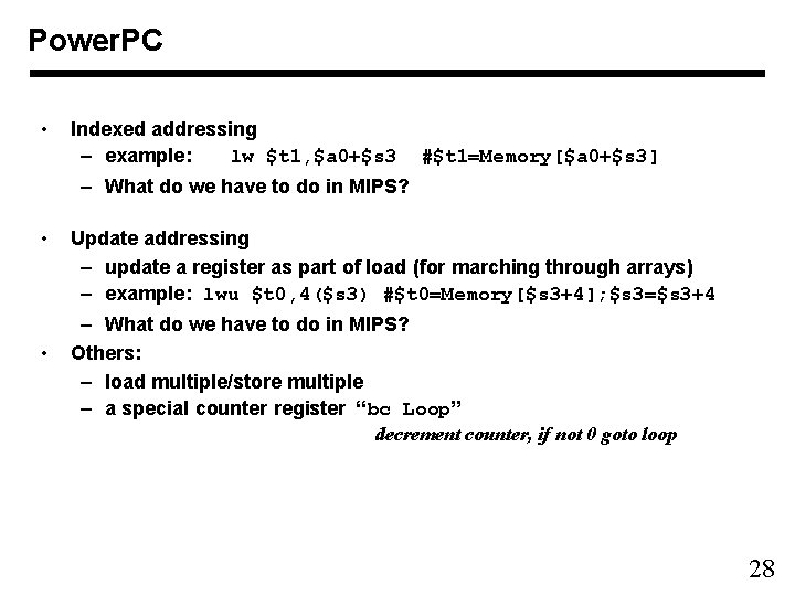 Power. PC • Indexed addressing – example: lw $t 1, $a 0+$s 3 #$t Power. PC • Indexed addressing – example: lw $t 1, $a 0+$s 3 #$t