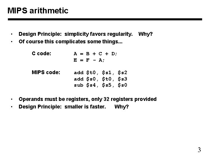 MIPS arithmetic • • Design Principle: simplicity favors regularity. Of course this complicates some MIPS arithmetic • • Design Principle: simplicity favors regularity. Of course this complicates some