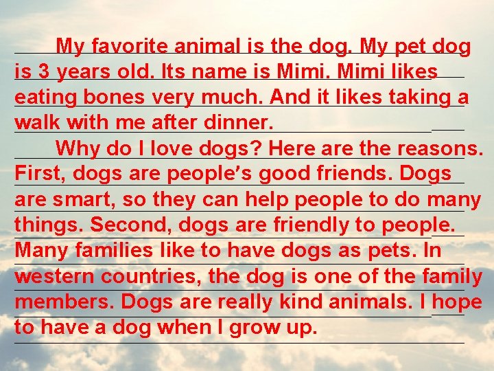 _____________________ My favorite animal is the dog. My pet dog _____________________ is 3 years