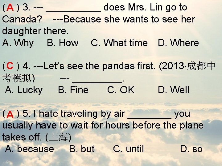 ( A ) 3. --- _____ does Mrs. Lin go to Canada? ---Because she