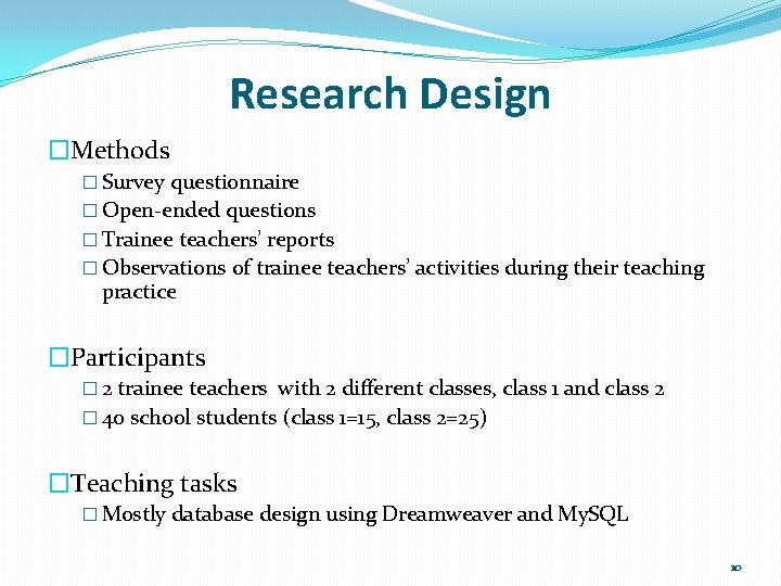 Research Design �Methods � Survey questionnaire � Open-ended questions � Trainee teachers’ reports �