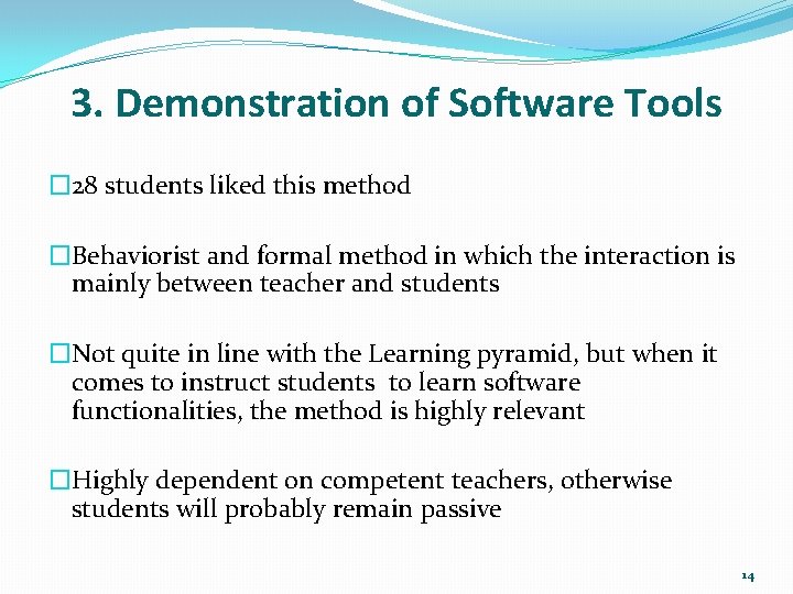 3. Demonstration of Software Tools � 28 students liked this method �Behaviorist and formal