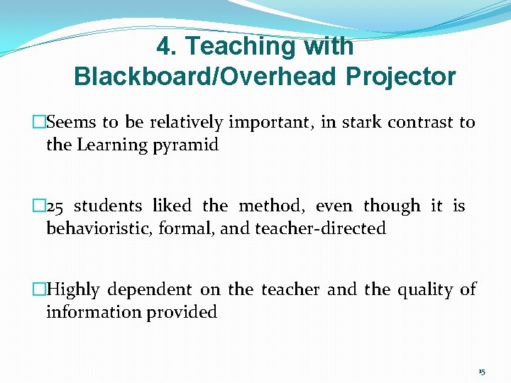 4. Teaching with Blackboard/Overhead Projector �Seems to be relatively important, in stark contrast to