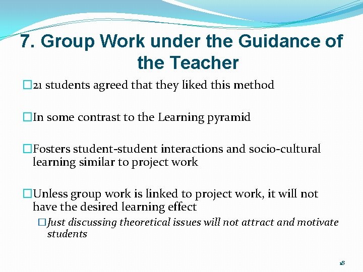 7. Group Work under the Guidance of the Teacher � 21 students agreed that