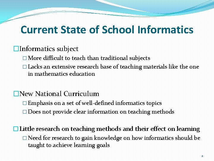 Current State of School Informatics �Informatics subject � More difficult to teach than traditional