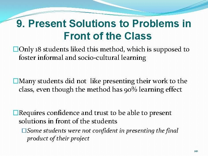 9. Present Solutions to Problems in Front of the Class �Only 18 students liked