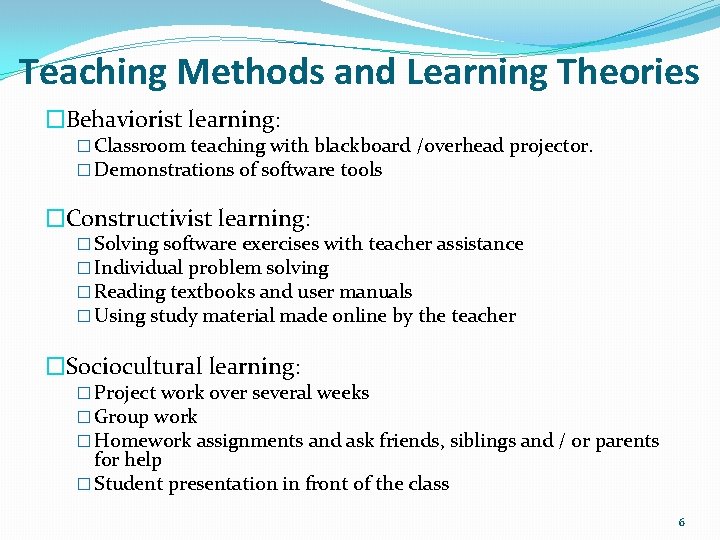 Teaching Methods and Learning Theories �Behaviorist learning: � Classroom teaching with blackboard /overhead projector.