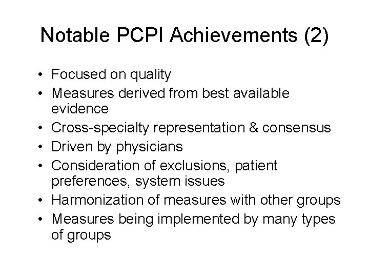 Notable PCPI Achievements (2) • Focused on quality • Measures derived from best available