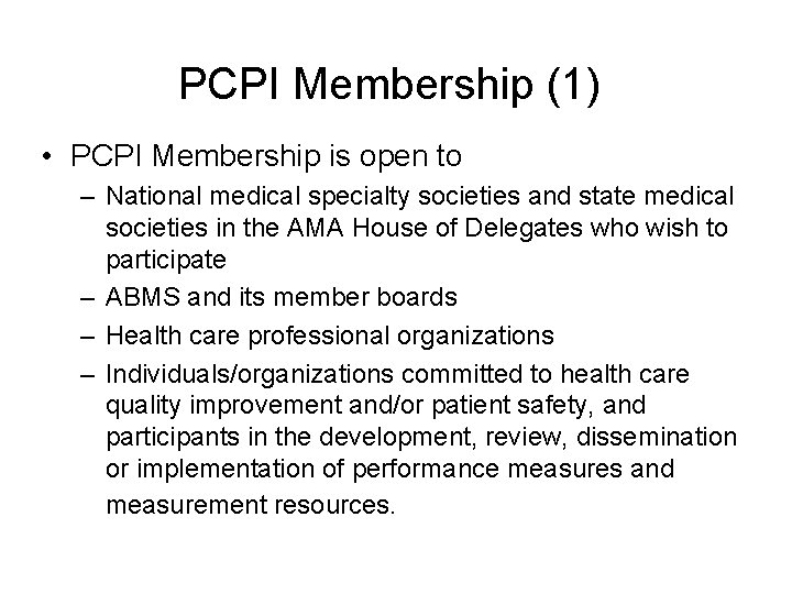 PCPI Membership (1) • PCPI Membership is open to – National medical specialty societies