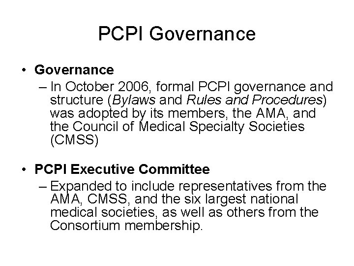 PCPI Governance • Governance – In October 2006, formal PCPI governance and structure (Bylaws