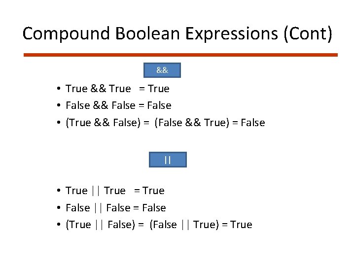 Compound Boolean Expressions (Cont) && • True && True = True • False &&