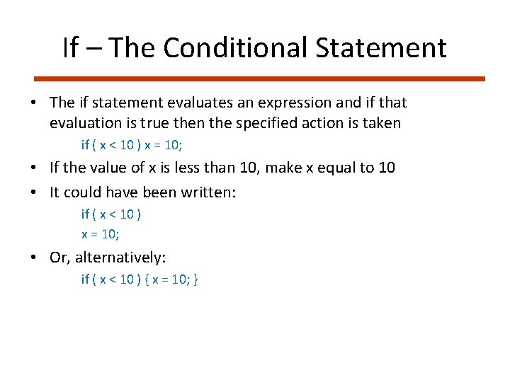If – The Conditional Statement • The if statement evaluates an expression and if