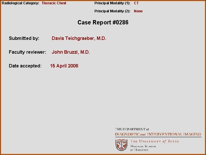 Radiological Category: Thoracic Chest Principal Modality (1): CT Principal Modality (2): None Case Report