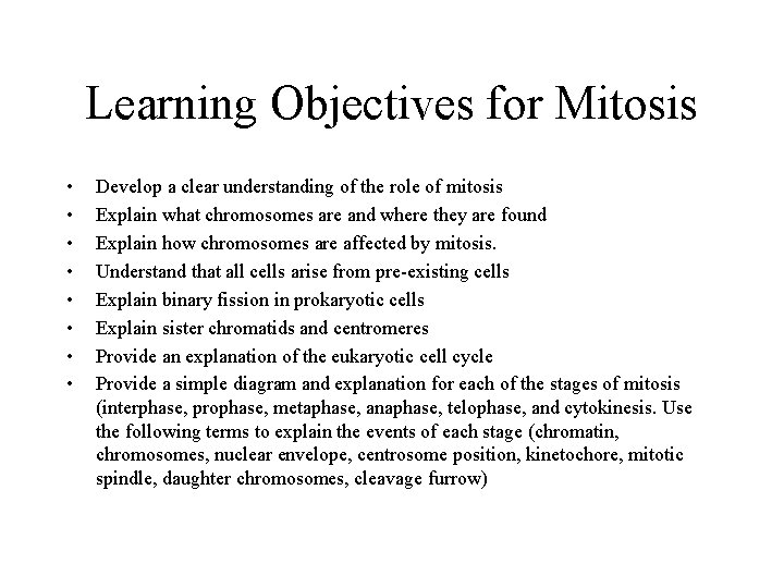 Learning Objectives for Mitosis • • Develop a clear understanding of the role of
