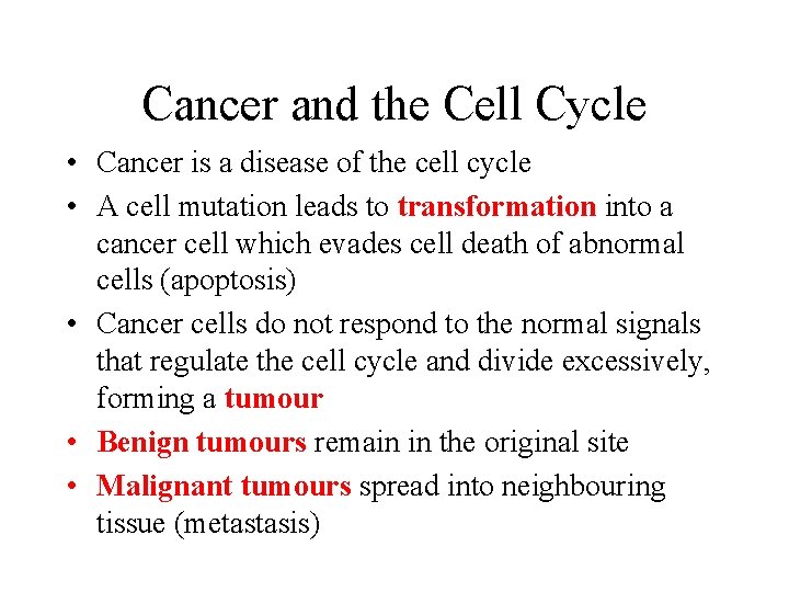 Cancer and the Cell Cycle • Cancer is a disease of the cell cycle