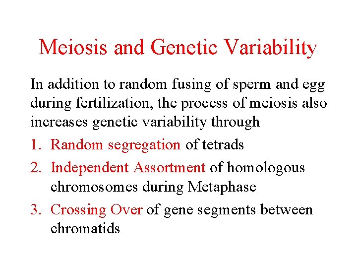 Meiosis and Genetic Variability In addition to random fusing of sperm and egg during