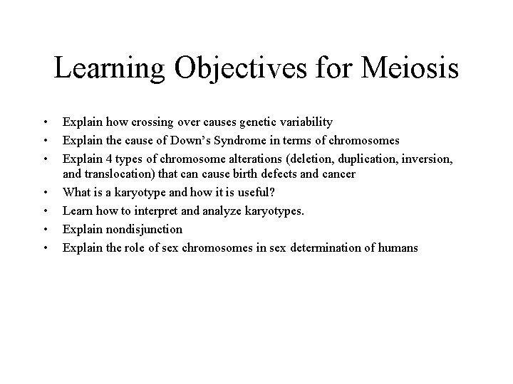 Learning Objectives for Meiosis • • Explain how crossing over causes genetic variability Explain