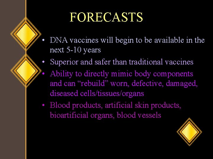 FORECASTS • DNA vaccines will begin to be available in the next 5 -10