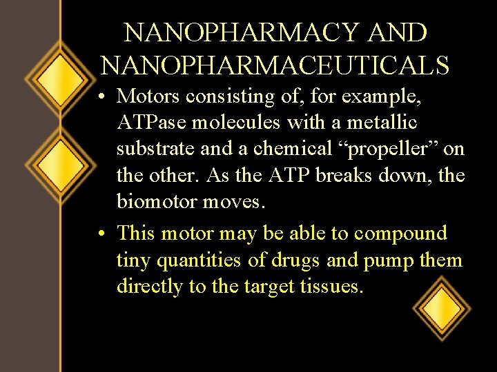 NANOPHARMACY AND NANOPHARMACEUTICALS • Motors consisting of, for example, ATPase molecules with a metallic