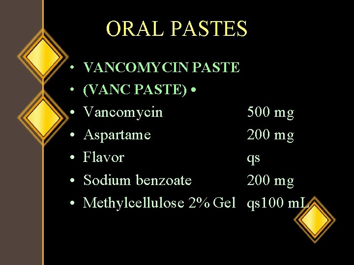 ORAL PASTES • VANCOMYCIN PASTE • (VANC PASTE) • • • Vancomycin Aspartame Flavor