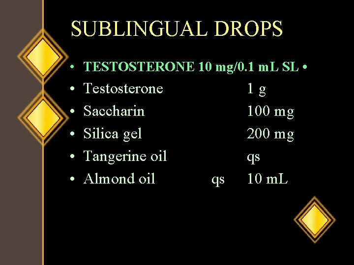 SUBLINGUAL DROPS • TESTOSTERONE 10 mg/0. 1 m. L SL • • • Testosterone