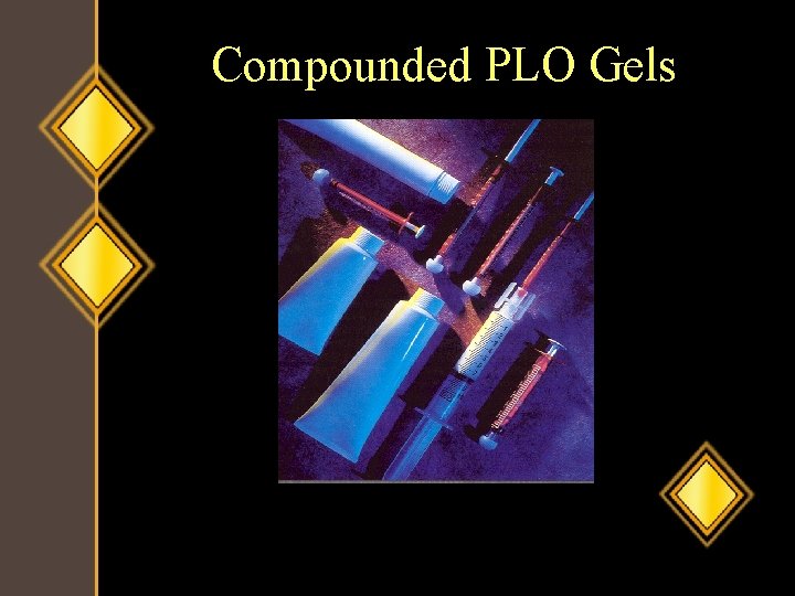 Compounded PLO Gels 