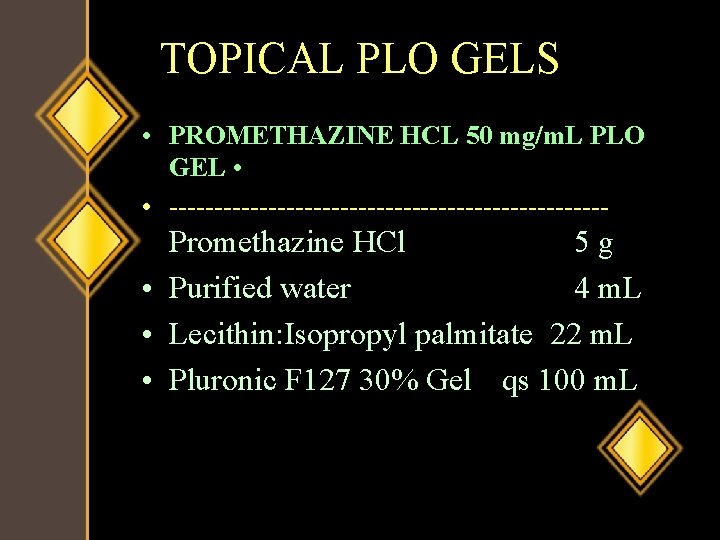 TOPICAL PLO GELS • PROMETHAZINE HCL 50 mg/m. L PLO GEL • • -------------------------