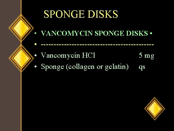 SPONGE DISKS • VANCOMYCIN SPONGE DISKS • • ---------------------- • Vancomycin HCl • Sponge