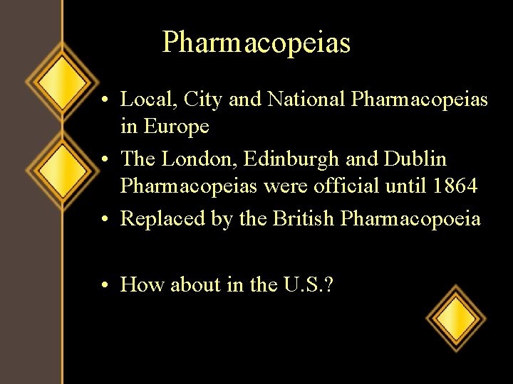 Pharmacopeias • Local, City and National Pharmacopeias in Europe • The London, Edinburgh and