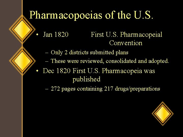 Pharmacopoeias of the U. S. • Jan 1820 First U. S. Pharmacopeial Convention –