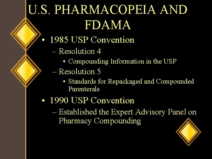U. S. PHARMACOPEIA AND FDAMA • 1985 USP Convention – Resolution 4 • Compounding