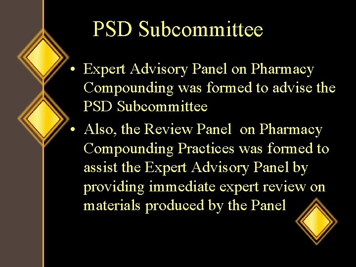 PSD Subcommittee • Expert Advisory Panel on Pharmacy Compounding was formed to advise the