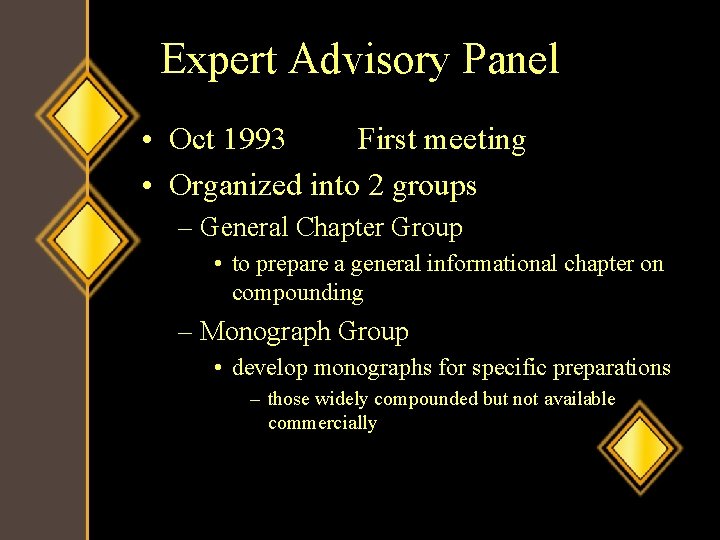 Expert Advisory Panel • Oct 1993 First meeting • Organized into 2 groups –