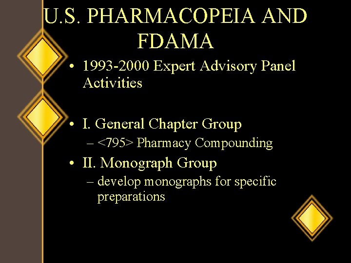U. S. PHARMACOPEIA AND FDAMA • 1993 -2000 Expert Advisory Panel Activities • I.