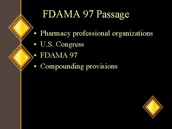 FDAMA 97 Passage • • Pharmacy professional organizations U. S. Congress FDAMA 97 Compounding