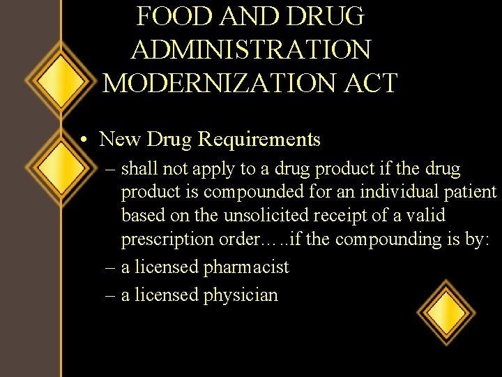 FOOD AND DRUG ADMINISTRATION MODERNIZATION ACT • New Drug Requirements – shall not apply