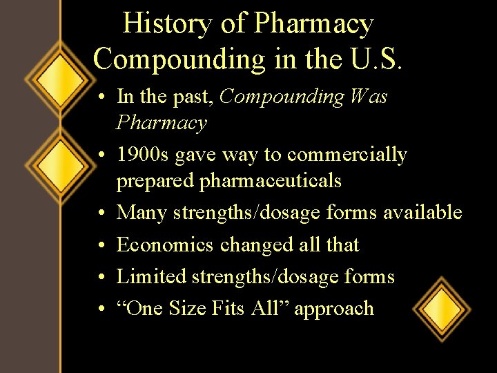 History of Pharmacy Compounding in the U. S. • In the past, Compounding Was