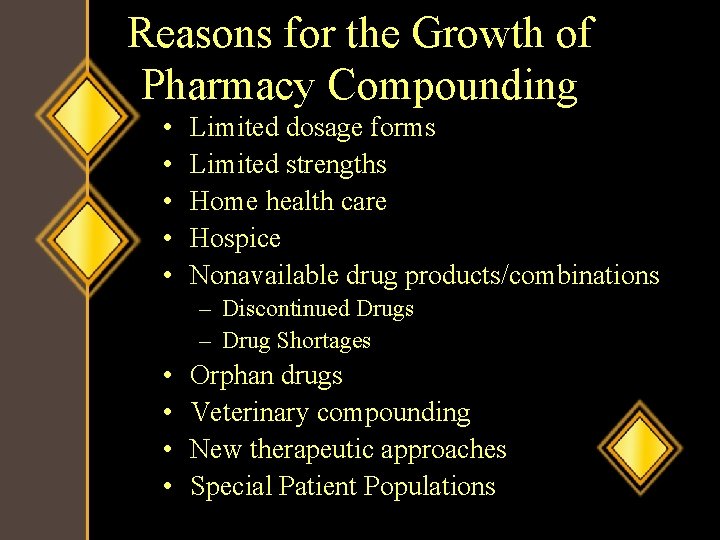 Reasons for the Growth of Pharmacy Compounding • • • Limited dosage forms Limited