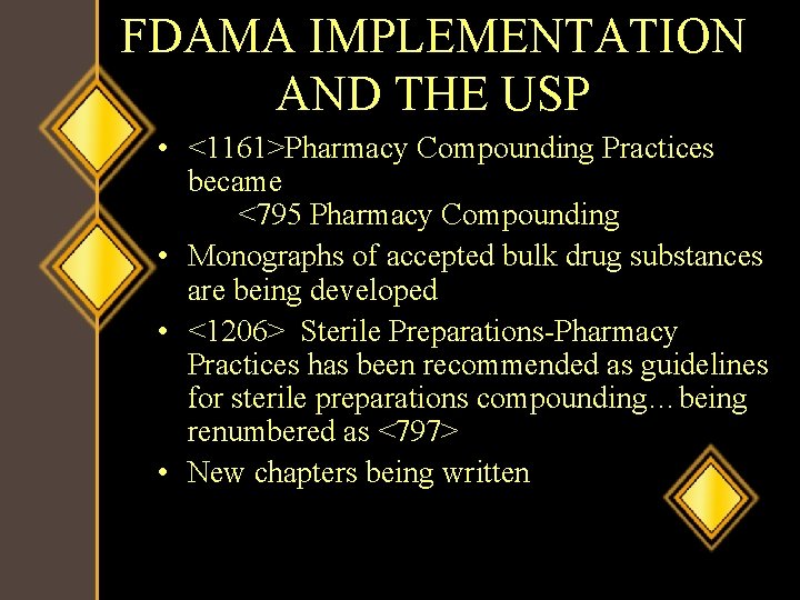 FDAMA IMPLEMENTATION AND THE USP • <1161>Pharmacy Compounding Practices became <795 Pharmacy Compounding •