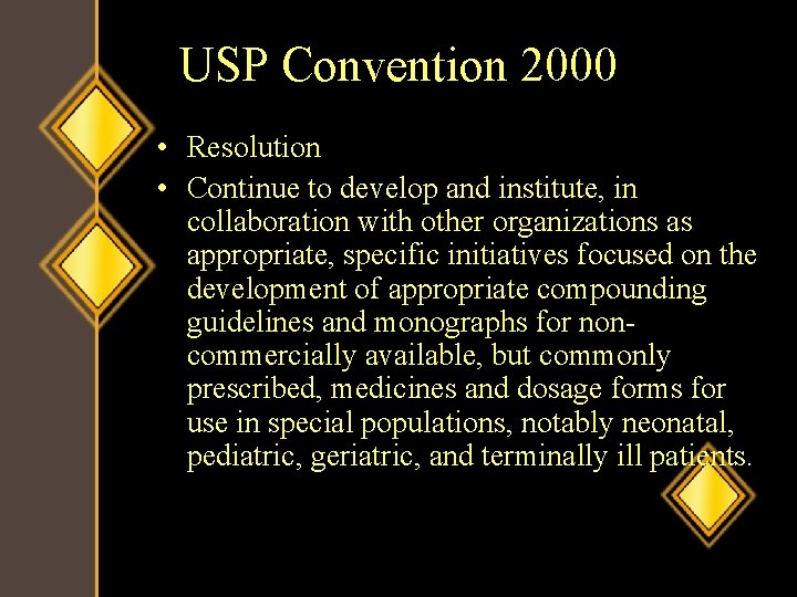 USP Convention 2000 • Resolution • Continue to develop and institute, in collaboration with