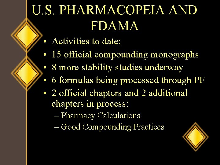 U. S. PHARMACOPEIA AND FDAMA • • • Activities to date: 15 official compounding