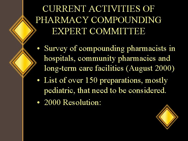 CURRENT ACTIVITIES OF PHARMACY COMPOUNDING EXPERT COMMITTEE • Survey of compounding pharmacists in hospitals,