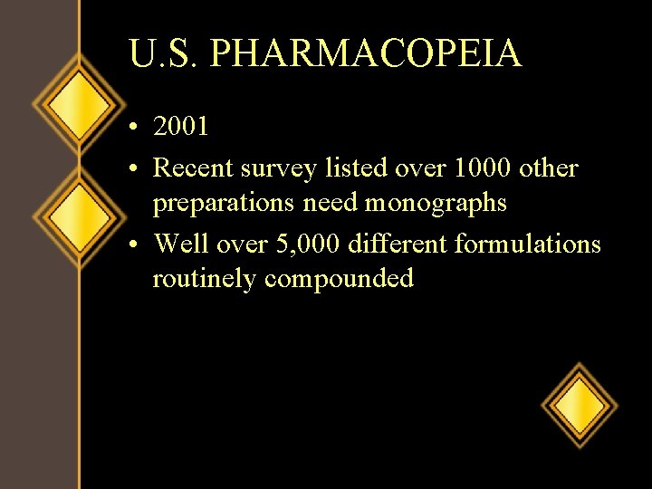 U. S. PHARMACOPEIA • 2001 • Recent survey listed over 1000 other preparations need